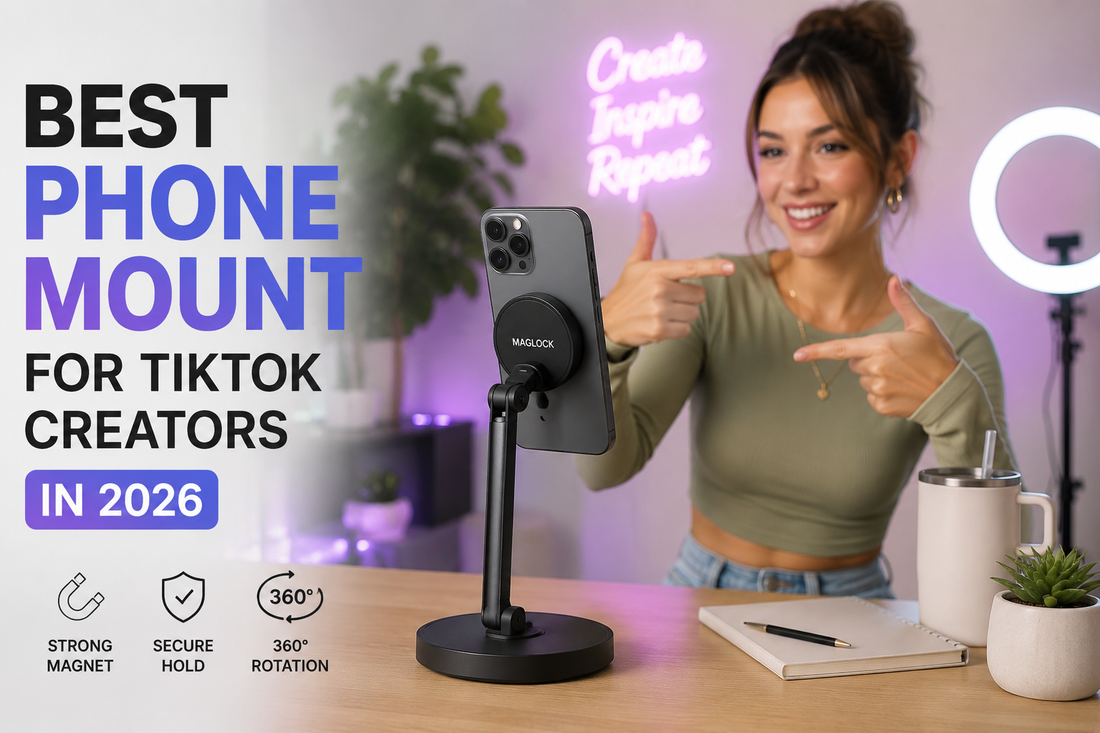 Best Phone Mount for TikTok Creators in 2026 | MagLock